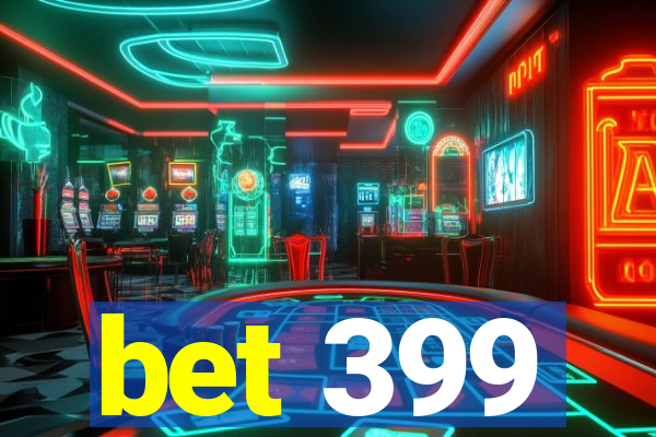 bet 399